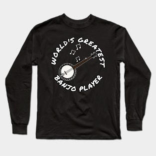 World's Greatest Banjo Player Banjoist Folk Musician Long Sleeve T-Shirt